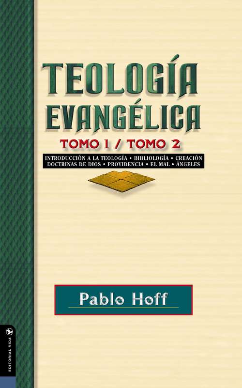 Book cover of Teología evangélica tomo 1 / tomo 2: Introducción a la teología, bibliología, creación, doctrinas de Dios, providencia, el mal, ángeles.