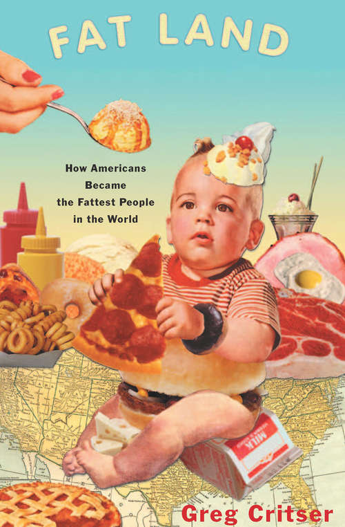 Book cover of Fat Land: How Americans Became the Fattest People in the World