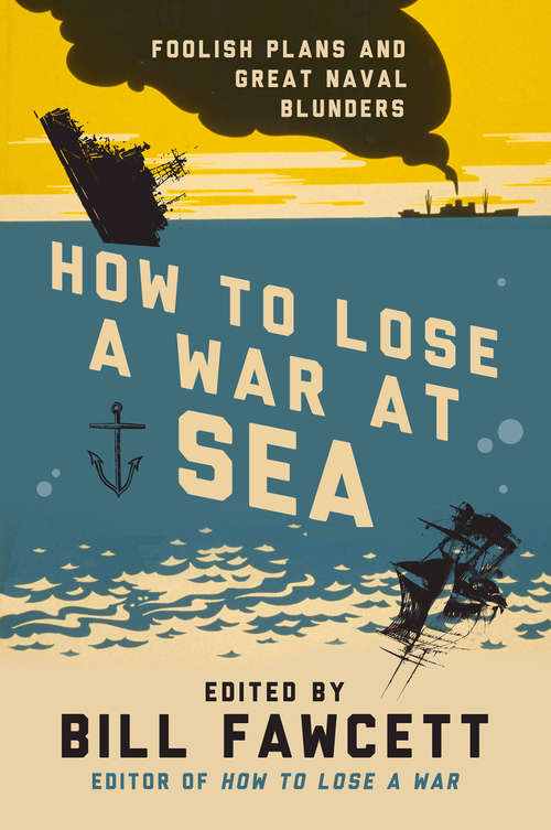 Book cover of How to Lose a War at Sea