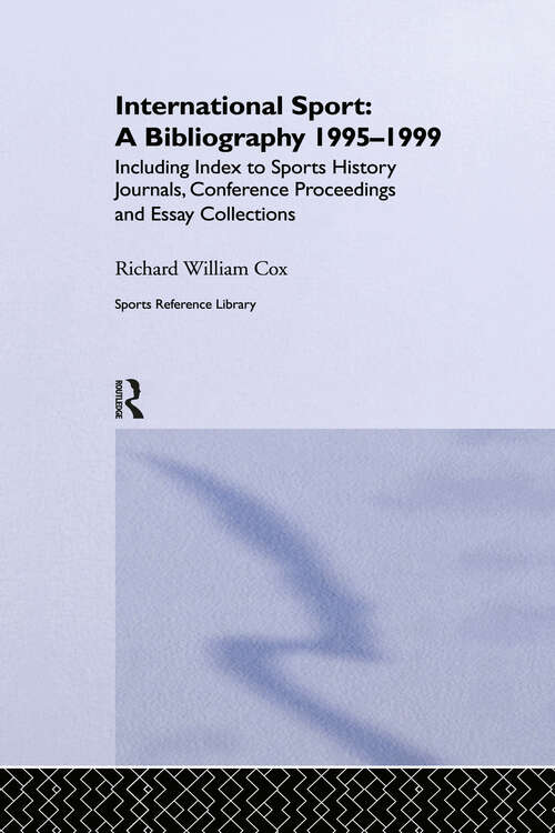 International Sport: Including Index to Sports History Journals, Conference Proceedings and Essay Collections.