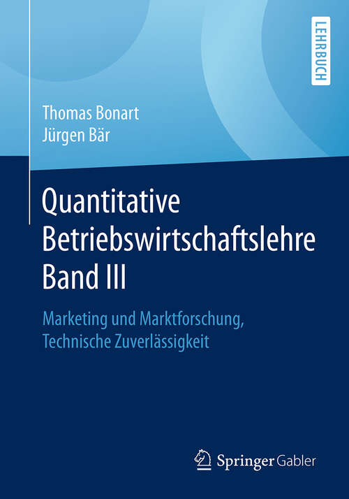 Book cover of Quantitative Betriebswirtschaftslehre Band III: Marketing und Marktforschung, Technische Zuverlässigkeit (1. Aufl. 2020)
