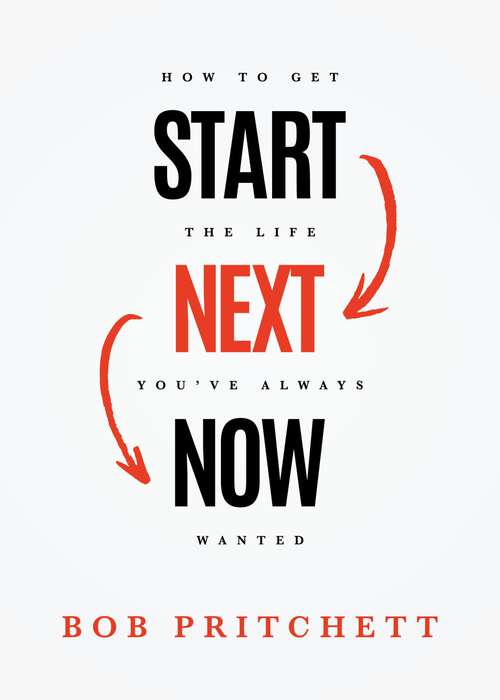 Book cover of Start Next Now: How to Get the Life You've Always Wanted