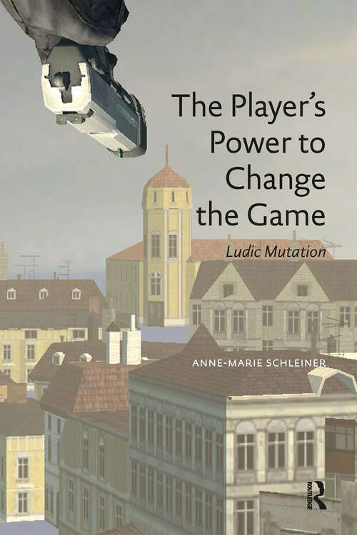 Book cover of The Player's Power to Change the Game: Ludic Mutation (1) (MediaMatters)