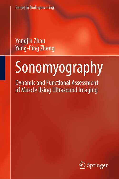 Sonomyography: Dynamic and Functional Assessment of Muscle Using Ultrasound Imaging (Series in BioEngineering)