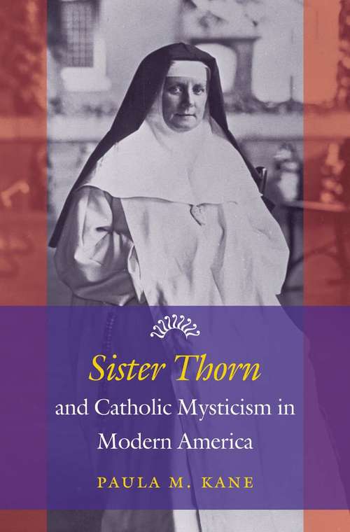 Book cover of Sister Thorn and Catholic Mysticism in Modern America