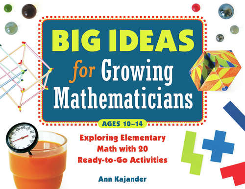 Book cover of Big Ideas for Growing Mathematicians: Exploring Elementary Math with 20 Ready-to-Go Activities