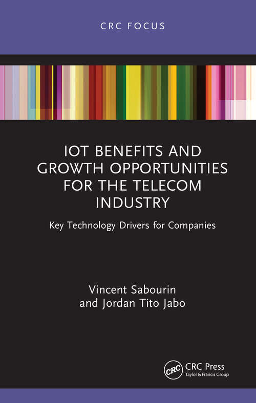 IoT Benefits and Growth Opportunities for the Telecom Industry: Key Technology Drivers for Companies
