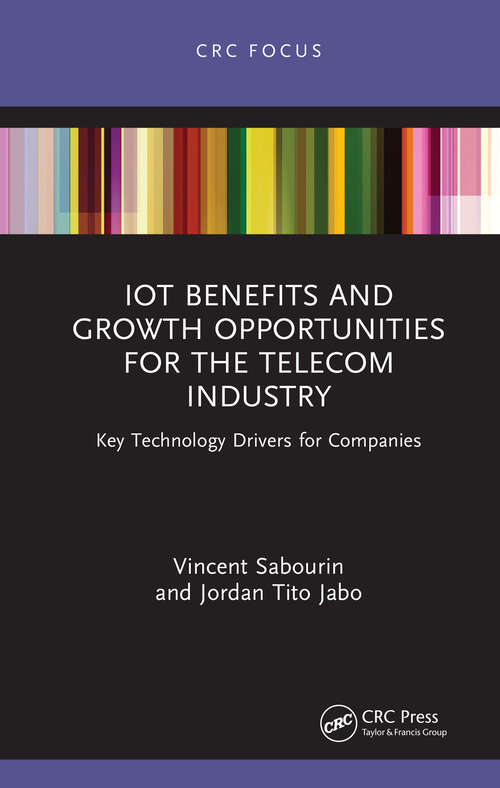 Book cover of IoT Benefits and Growth Opportunities for the Telecom Industry: Key Technology Drivers for Companies