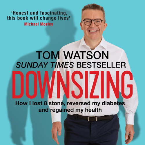 Book cover of Downsizing: How I lost 8 stone, reversed my diabetes and regained my health – THE SUNDAY TIMES BESTSELLER