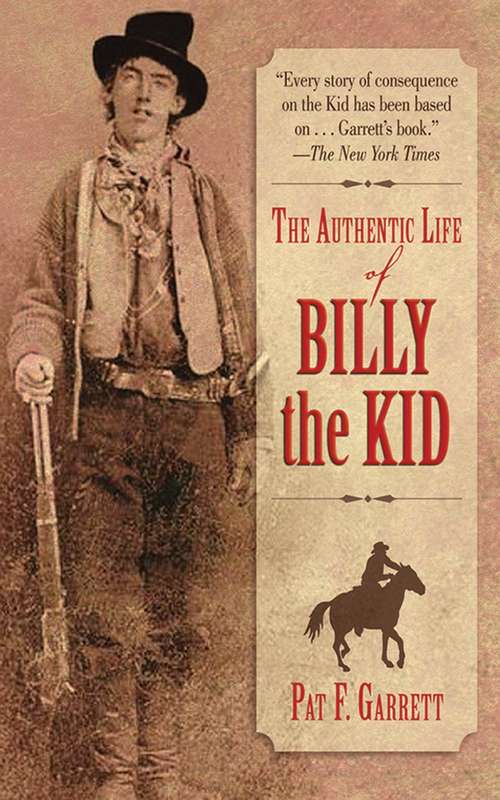 Book cover of The Authentic Life of Billy the Kid: Facsimile Of Original 1927 Edition