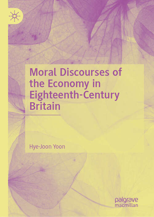 Book cover of Moral Discourses of the Economy in Eighteenth-Century Britain