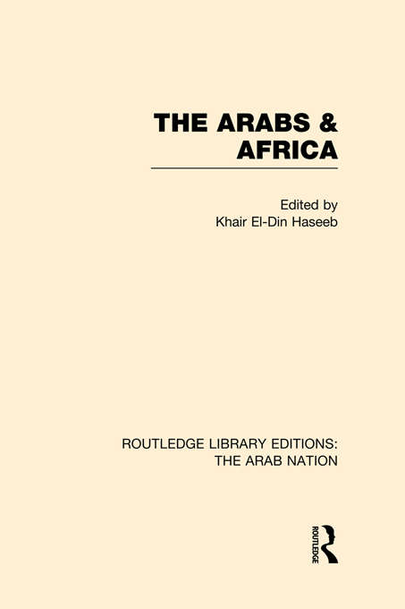 The Arabs and Africa: The Arab Nation) (Routledge Library Editions: The Arab Nation)