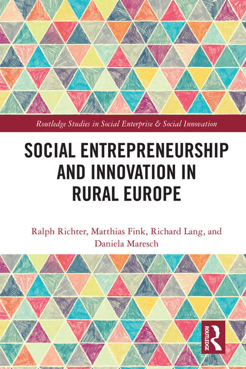 Social Entrepreneurship and Innovation in Rural Europe (Routledge Studies in Social Enterprise & Social Innovation)