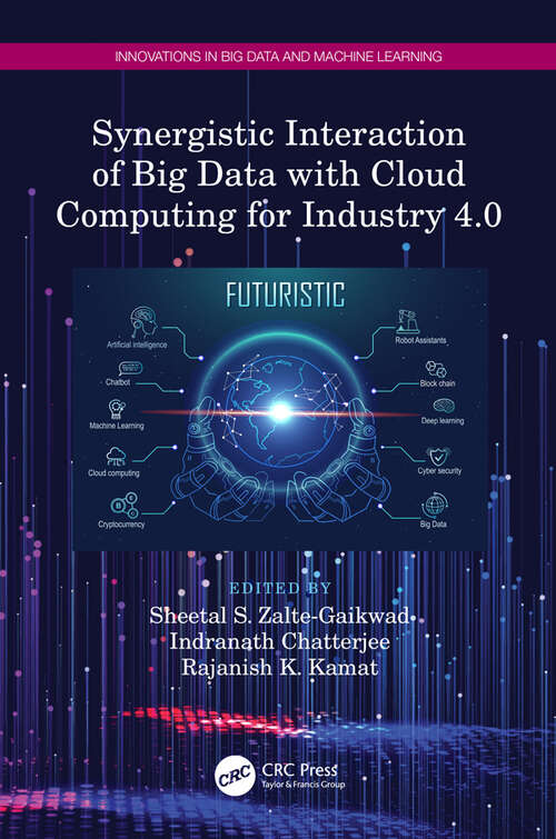 Book cover of Synergistic Interaction of Big Data with Cloud Computing for Industry 4.0 (Innovations in Big Data and Machine Learning)