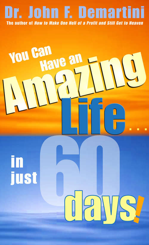 Book cover of You Can Have An Amazing Life In Just 60 Days!