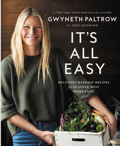 Book cover of It's All Easy: Delicious Weekday Recipes for the Super-Busy Home Cook