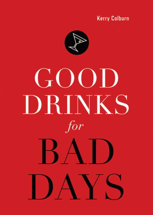 Book cover of Good Drinks for Bad Days