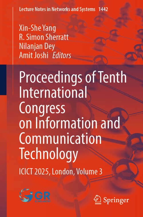 Book cover of Proceedings of Tenth International Congress on Information and Communication Technology: ICICT 2025, London, Volume 3 (Lecture Notes in Networks and Systems #1442)