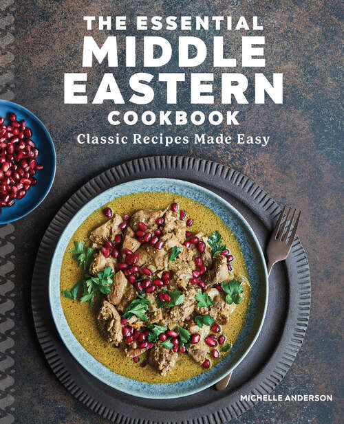 Book cover of The Essential Middle Eastern Cookbook: Classic Recipes Made Easy