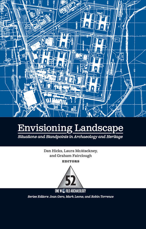 Envisioning Landscape: Situations and Standpoints in Archaeology and Heritage (One World Archaeology Ser. #52)