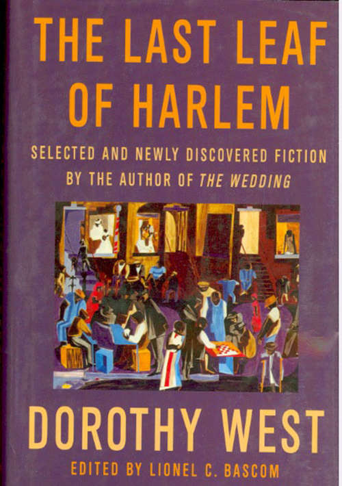 Book cover of Last Lead of Harlem: Selected and Newly Discovered Fiction by Dorothy West, author of The Wedding.