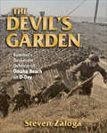 The Devil's Garden: Rommel's Desperate Defense of Omaha Beach on D-Day