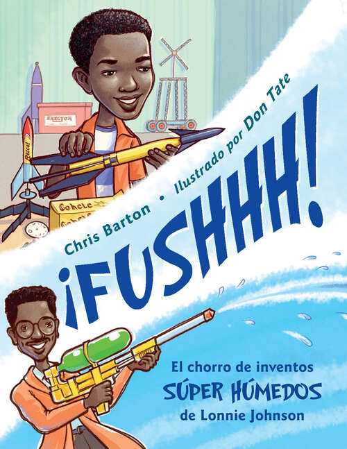 Book cover of ¡FUSHHH!: El chorro de inventos súper húmedos de Lonnie Johnson
