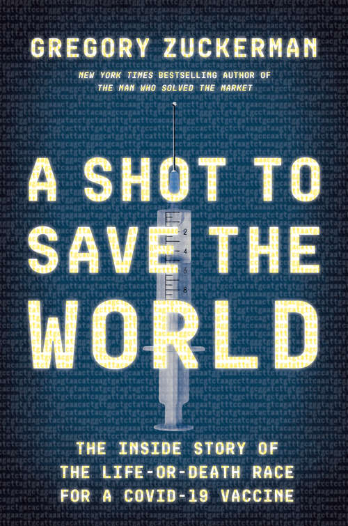 Book cover of A Shot to Save the World: The Inside Story of the Life-or-Death Race for a COVID-19 Vaccine