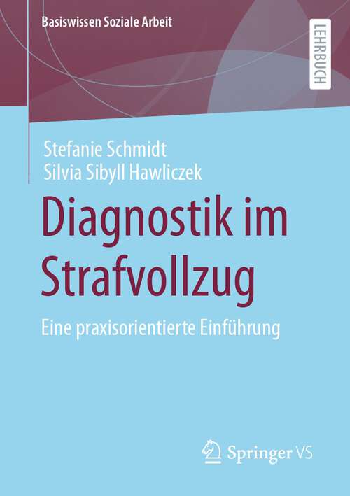 Book cover of Diagnostik im Strafvollzug: Eine praxisorientierte Einführung (1. Aufl. 2023) (Basiswissen Soziale Arbeit #7)