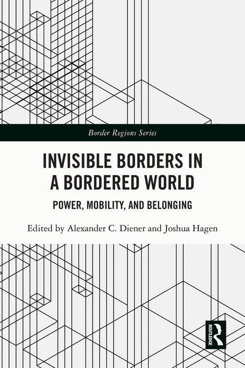 Book cover of Invisible Borders in a Bordered World: Power, Mobility, and Belonging (Border Regions Series)