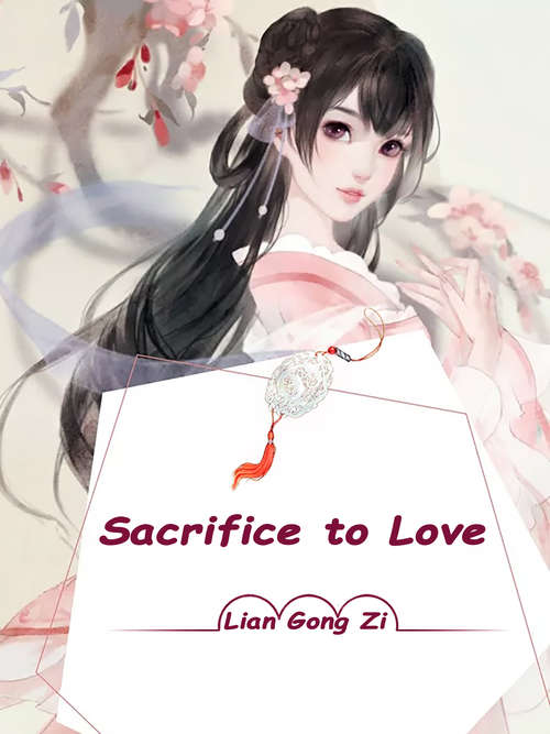 Book cover of Sacrifice to Love: Volume 1 (Volume 1 #1)
