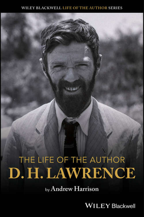 Book cover of The Life of the Author: D. H. Lawrence (The Life of the Author)