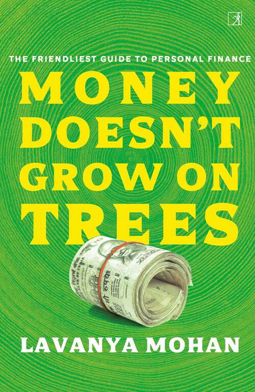 Book cover of Money Doesn't Grow on Trees: The Friendliest Guide to Personal Finance