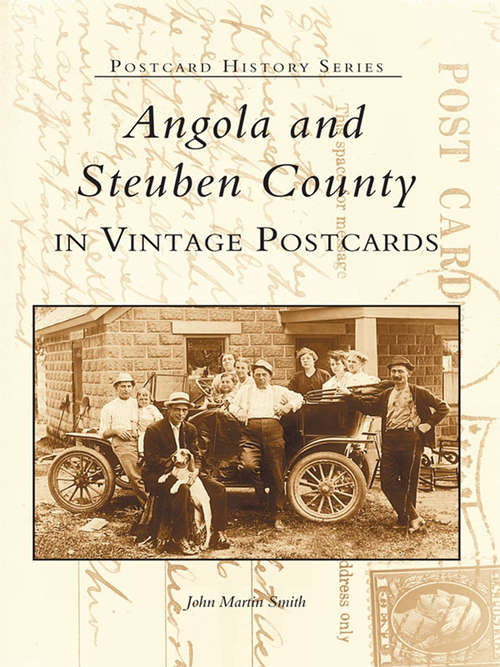 Angola and Steuben County in Vintage Postcards: In Vintage Postcards (Postcard History Series)