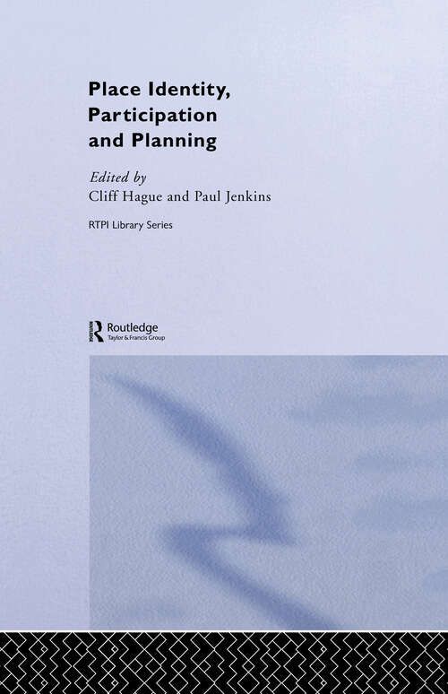 Place Identity, Participation and Planning (RTPI Library Series #Vol. 7)