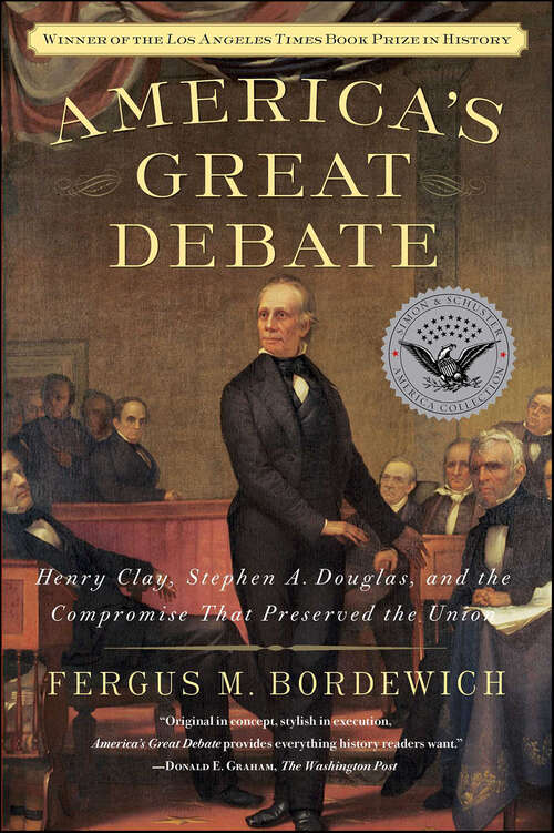 Book cover of America's Great Debate: Henry Clay, Stephen A. Douglas, and the Compromise That Preserved the Union