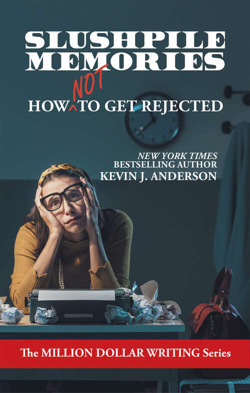 Book cover of Slushpile Memories: How NOT to Get Rejected (Million Dollar Writing Series) (Million Dollar Writing Series)