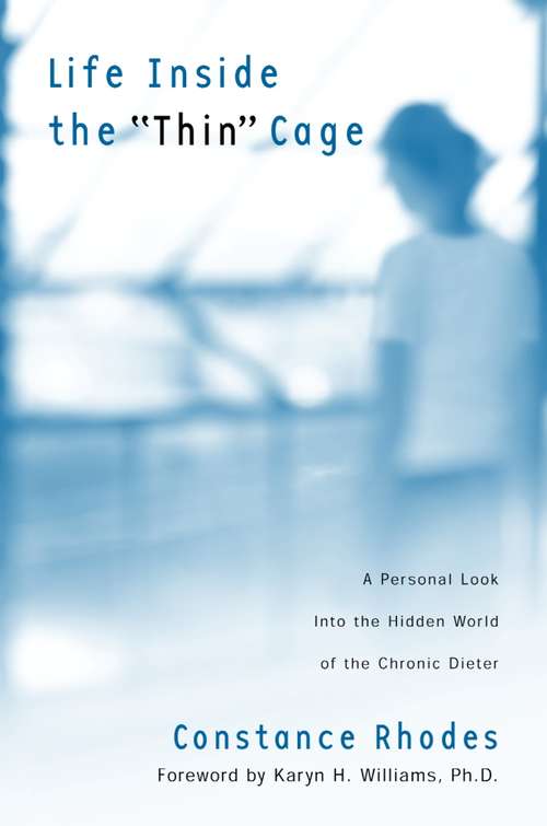 Book cover of Life Inside the "Thin" Cage: A Personal Look into the Hidden World of the Chronic Dieter