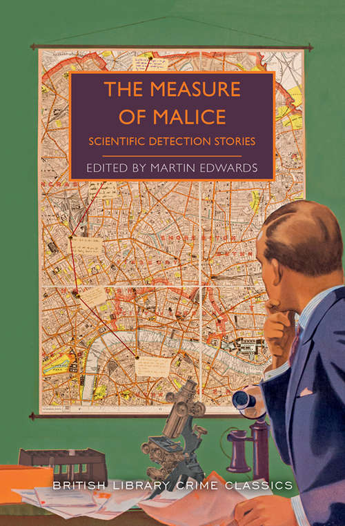 The Measure of Malice: Scientific Detection Stories (British Library Crime Classics)