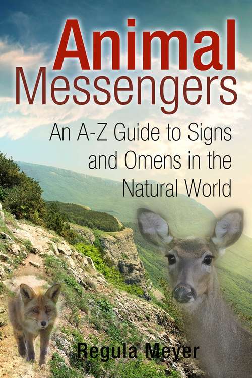 Book cover of Animal Messengers: An A-Z Guide to Signs and Omens in the Natural World