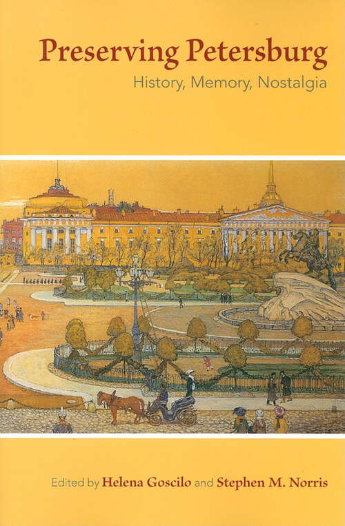 Preserving Petersburg: History, Memory, Nostalgia