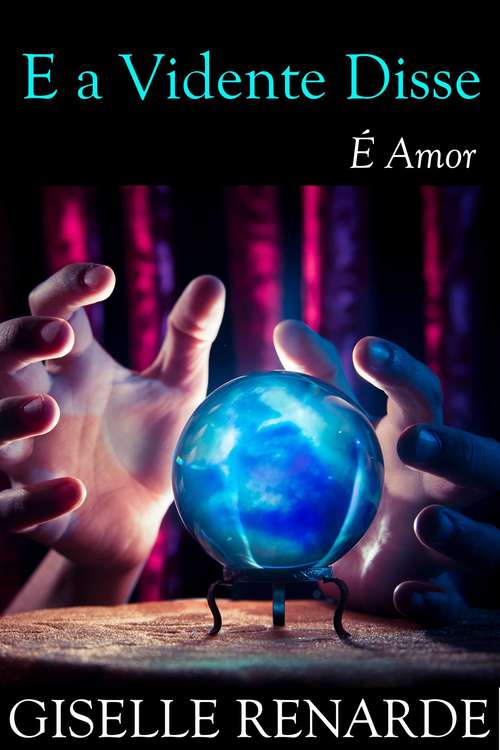 Book cover of E a Vidente Disse: É Amor.