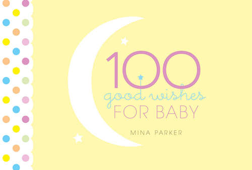 Book cover of 100 Good Wishes for Baby