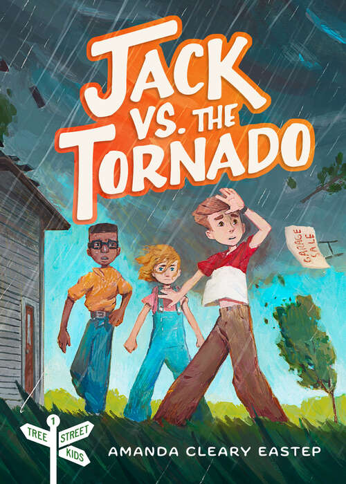Book cover of Jack vs. the Tornado: Tree Street Kids (Book 1)