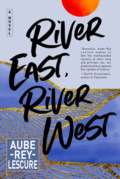 Book cover of River East, River West: A Novel