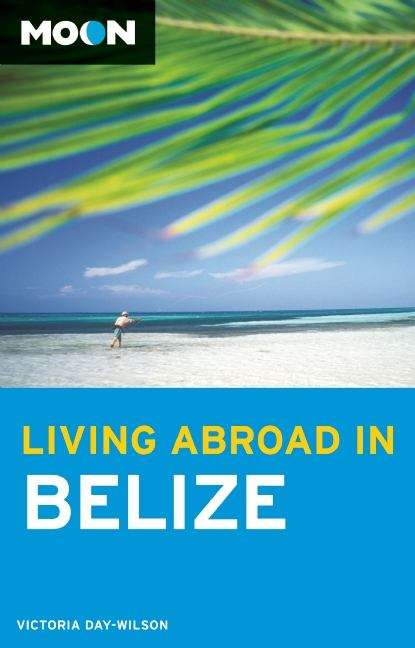 Book cover of Moon Living Abroad in Belize