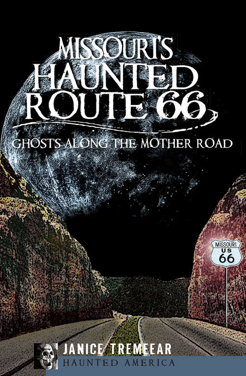 Book cover of Missouri's Haunted Route 66: Ghosts Along the Mother Road (Haunted America)