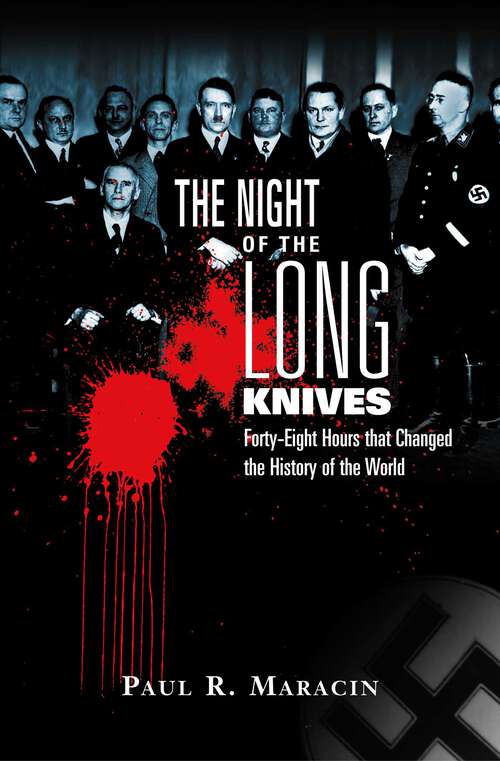 Book cover of Night of the Long Knives: Forty-Eight Hours That Changed The History Of The World (1st Edition)