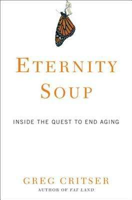 Book cover of Eternity Soup: Inside the Quest to End Aging