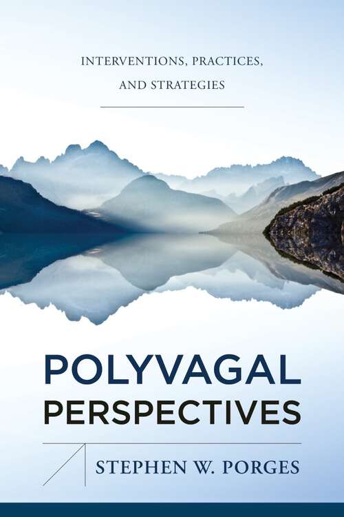 Book cover of Polyvagal Perspectives: Interventions, Practices, and Strategies (First Edition) (Norton Series on Interpersonal Neurobiology #0)